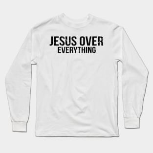 Jesus Over Everything Cool Motivational Christian Long Sleeve T-Shirt